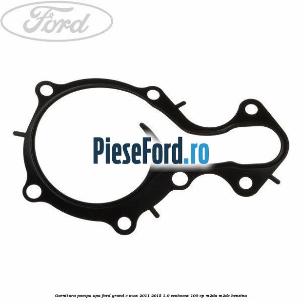 Garnitura pompa apa Ford Grand C-Max 2011-2015 1.0 EcoBoost 100 cp Garnitura pompa apa Ford Grand C-Max 2011-2015 1.0 EcoBoost 100 cp M2DA, M2DC benzina