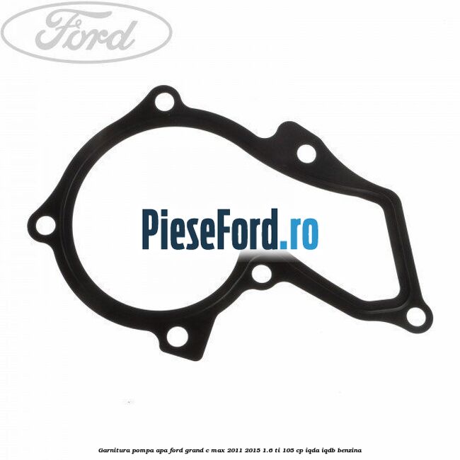 Garnitura pompa apa Ford Grand C-Max 2011-2015 1.6 Ti 105 cp