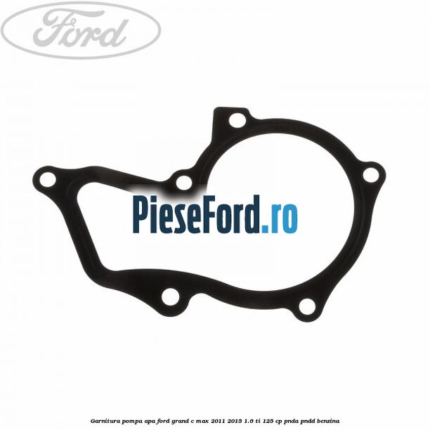 Garnitura pompa apa Ford Grand C-Max 2011-2015 1.6 Ti 125 cp PNDA, PNDD benzina