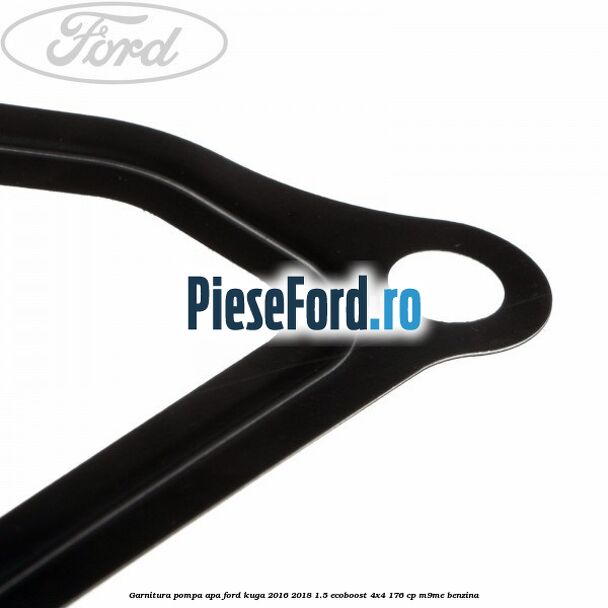 Garnitura pompa apa Ford Kuga 2016-2018 1.5 EcoBoost 4x4 176 cp M9ME benzina