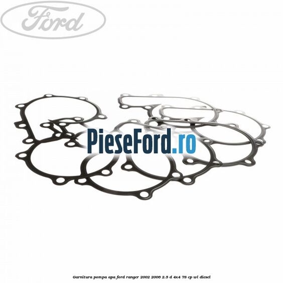 Garnitura, pompa apa Ford Ranger 2002-2006 2.5 D 4x4 78 cp WL diesel