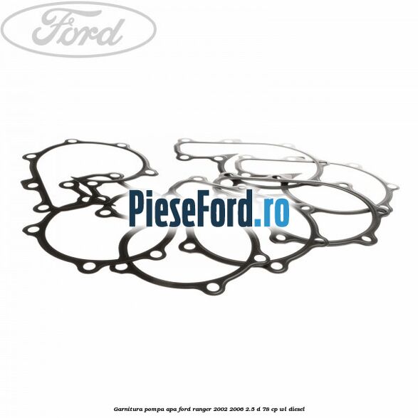Garnitura, pompa apa Ford Ranger 2002-2006 2.5 D 78 cp WL diesel