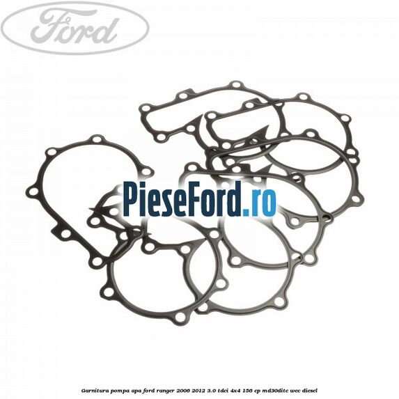 Garnitura, pompa apa Ford Ranger 2006-2012 3.0 TDCi 4x4 156 cp MD30DITC, WEC diesel