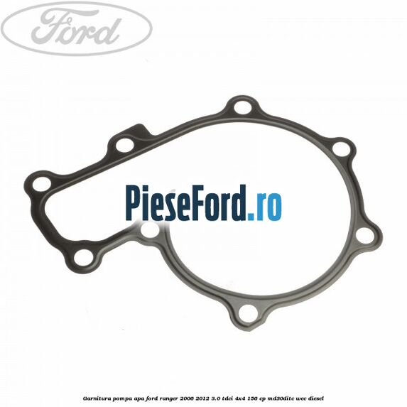 Garnitura, pompa apa Ford Ranger 2006-2012 3.0 TDCi 4x4 156 cp MD30DITC, WEC diesel