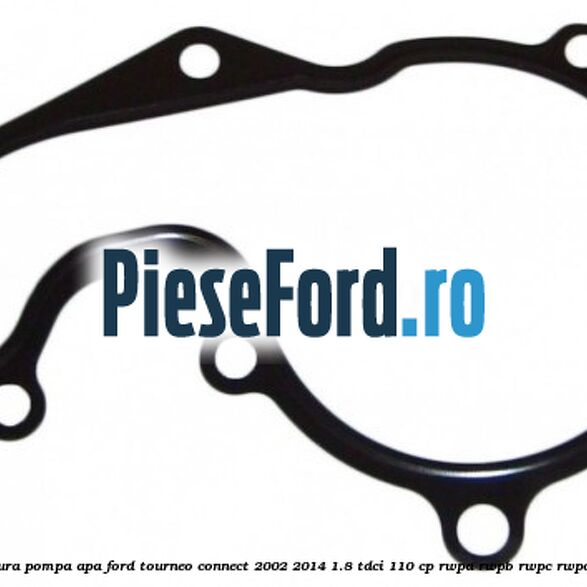 Garnitura, pompa apa Ford Tourneo Connect 2002-2014 1.8 TDCi 110 cp RWPA, RWPB, RWPC, RWPD diesel