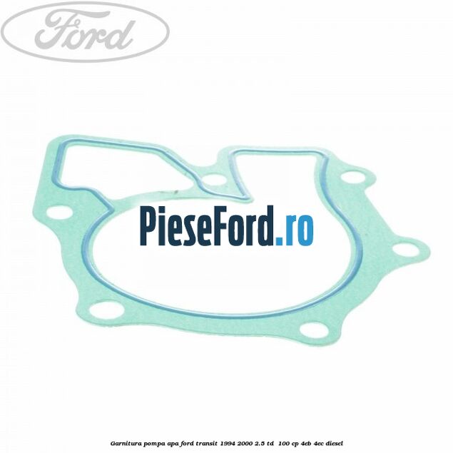 Garnitura, pompa apa Ford Transit 1994-2000 2.5 TD  100 cp 4EB, 4EC diesel