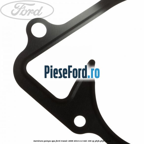 Garnitura pompa apa Ford Transit 2006-2014 2.4 TDCi 100 cp PHFA, PHFC diesel