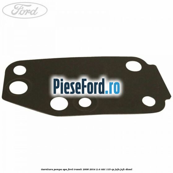 Garnitura pompa apa Ford Transit 2006-2014 2.4 TDCi 115 cp JXFA, JXFC diesel