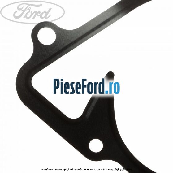 Garnitura pompa apa Ford Transit 2006-2014 2.4 TDCi 115 cp JXFA, JXFC diesel