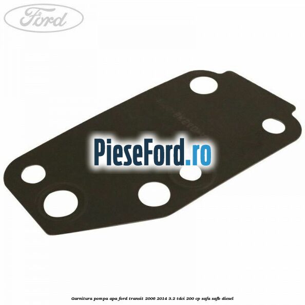 Garnitura pompa apa Ford Transit 2006-2014 3.2 TDCi 200 cp SAFA, SAFB diesel