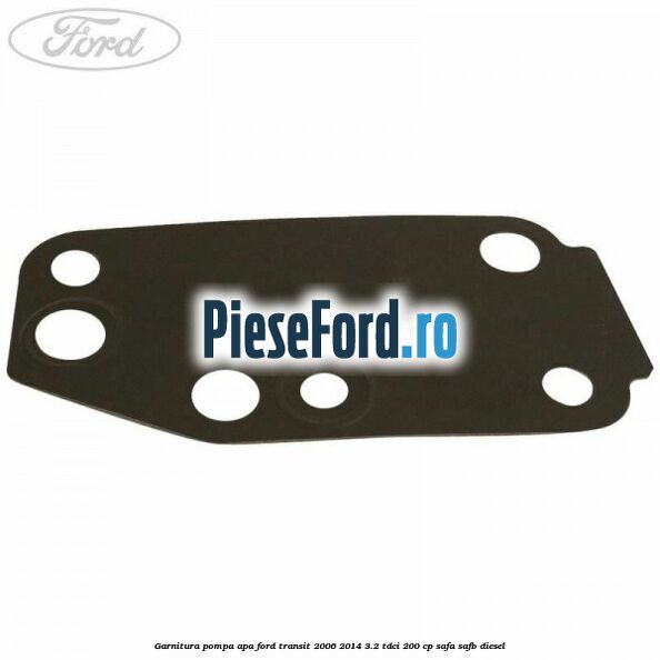 Garnitura pompa apa Ford Transit 2006-2014 3.2 TDCi 200 cp SAFA, SAFB diesel