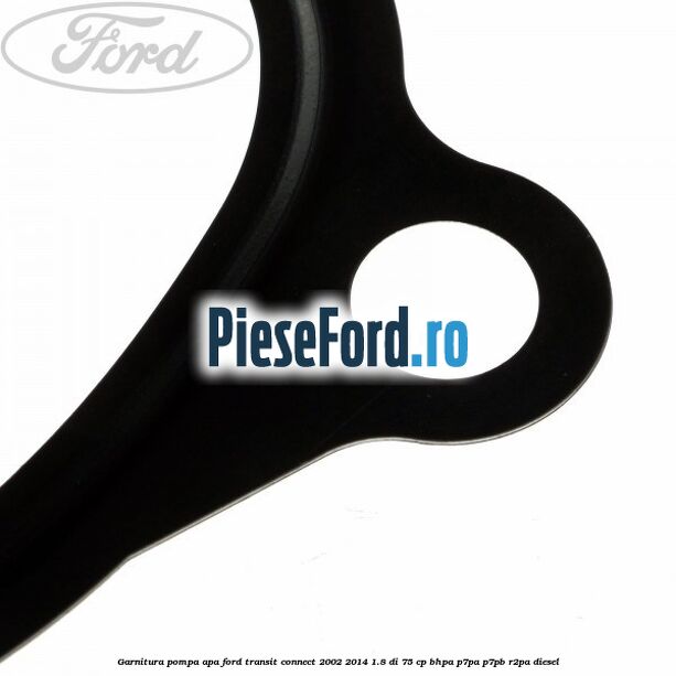 Garnitura, pompa apa Ford Transit Connect 2002-2014 1.8 Di 75 cp BHPA, P7PA, P7PB, R2PA diesel