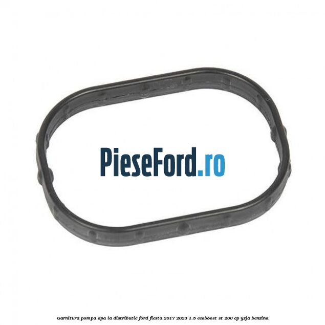 Garnitura pompa apa la distributie Ford Fiesta 2017-2023 1.5 EcoBoost ST 200 cp YZJA benzina