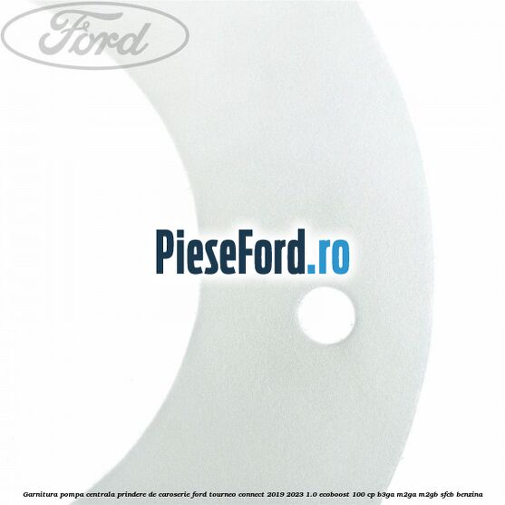 Garnitura pompa centrala prindere de caroserie Ford Tourneo Connect 2019-2023 1.0 EcoBoost 100 cp Garnitura pompa centrala prindere de caroserie Ford Tourneo Connect 2019-2023 1.0 EcoBoost 100 cp B3GA, M2GA, M2GB, SFCB benzina