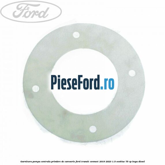 Garnitura pompa centrala prindere de caroserie Ford Transit Connect 2019-2023 1.5 EcoBlue 75 cp BEGA diesel
