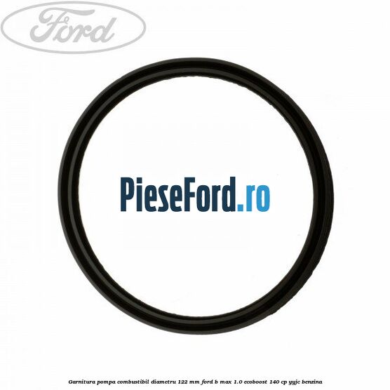 Garnitura pompa combustibil diametru 122 mm Ford B-Max 1.0 EcoBoost 140 cp YYJC benzina