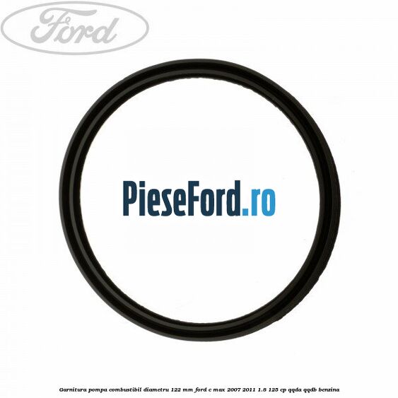Garnitura pompa combustibil diametru 122 mm Ford C-Max 2007-2011 1.8 125 cp Garnitura pompa combustibil diametru 122 mm Ford C-Max 2007-2011 1.8 125 cp QQDA, QQDB benzina