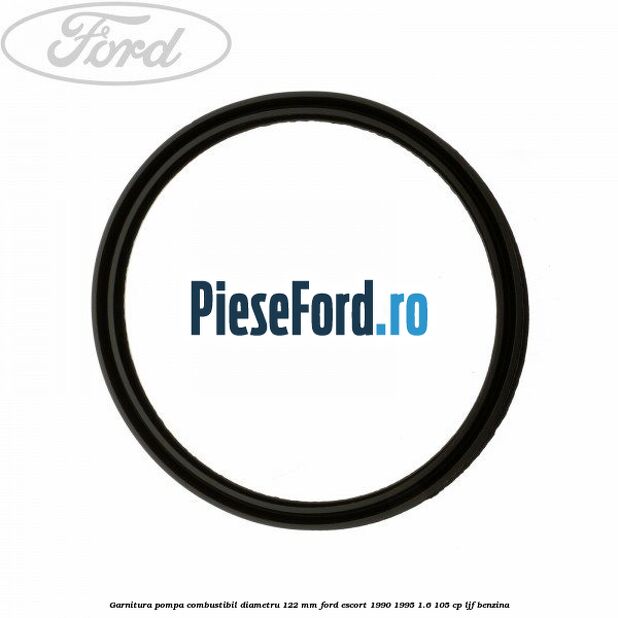 Garnitura pompa combustibil diametru 122 mm Ford Escort 1990-1995 1.6 105 cp LJF benzina