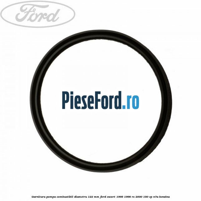 Garnitura pompa combustibil diametru 122 mm Ford Escort 1995-1998 RS 2000 150 cp Garnitura pompa combustibil diametru 122 mm Ford Escort 1995-1998 RS 2000 150 cp N7A benzina