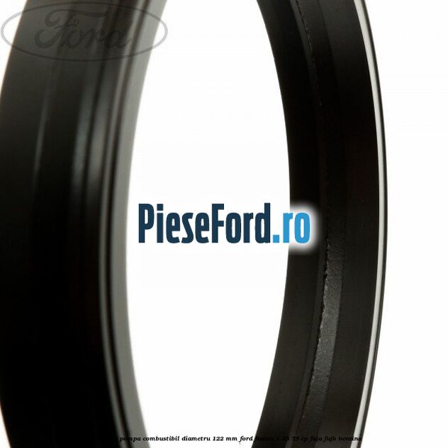 Garnitura pompa combustibil diametru 122 mm Ford Fusion 1.25 75 cp FUJA, FUJB benzina