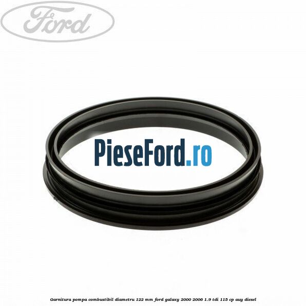 Garnitura pompa combustibil diametru 122 mm Ford Galaxy 2000-2006 1.9 TDI 115 cp