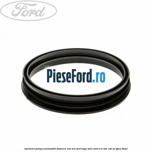 Garnitura pompa combustibil diametru 122 mm Ford Kuga 2013-2016 2.0 TDCi 140 cp
