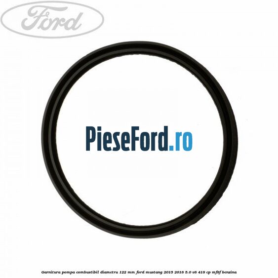 Garnitura pompa combustibil diametru 122 mm Ford Mustang 2015-2018 5.0 V8 418 cp MF8F benzina