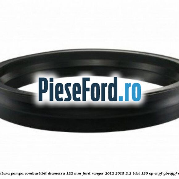 Garnitura pompa combustibil diametru 122 mm Ford Ranger 2012-2015 2.2 TDCi 120 cp Garnitura pompa combustibil diametru 122 mm Ford Ranger 2012-2015 2.2 TDCi 120 cp ENPF, GBVAJPF diesel