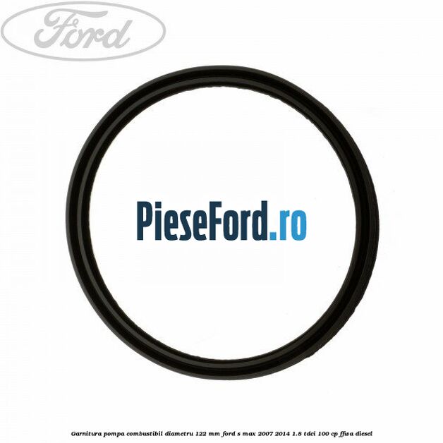 Garnitura pompa combustibil diametru 122 mm Ford S-Max 2007-2014 1.8 TDCi 100 cp Garnitura pompa combustibil diametru 122 mm Ford S-Max 2007-2014 1.8 TDCi 100 cp FFWA diesel