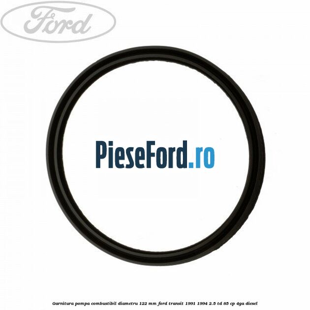 Garnitura pompa combustibil diametru 122 mm Ford Transit 1991-1994 2.5 TD 85 cp 4GA diesel