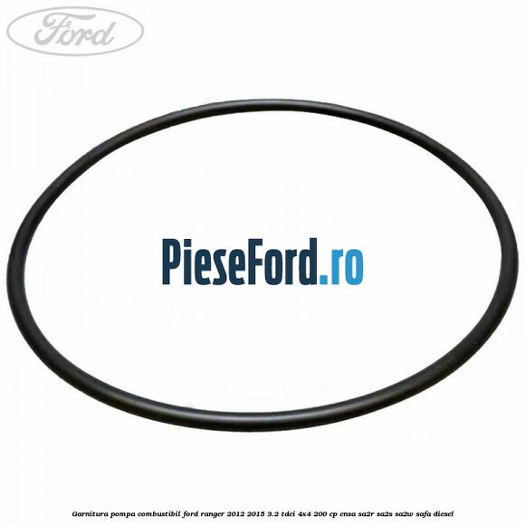 Garnitura pompa combustibil Ford Ranger 2012-2015 3.2 TDCi 4x4 200 cp Garnitura pompa combustibil Ford Ranger 2012-2015 3.2 TDCi 4x4 200 cp ENSA, SA2R, SA2S, SA2W, SAFA diesel