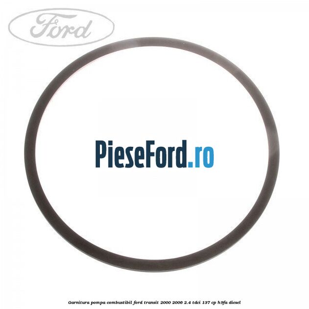 Garnitura, pompa combustibil Ford Transit 2000-2006 2.4 TDCi 137 cp H9FA diesel