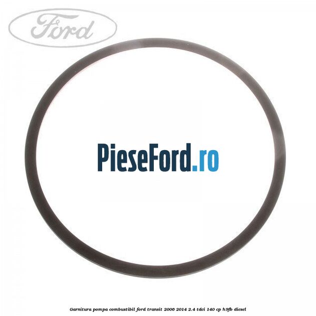 Garnitura, pompa combustibil Ford Transit 2006-2014 2.4 TDCi 140 cp H9FB diesel