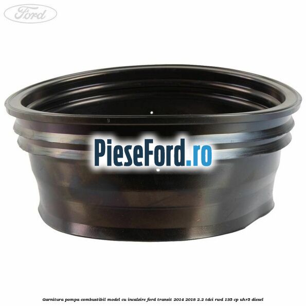 Garnitura pompa combustibil model cu incalzire Ford Transit 2014-2018 2.2 TDCi RWD 135 cp UHR5 diesel