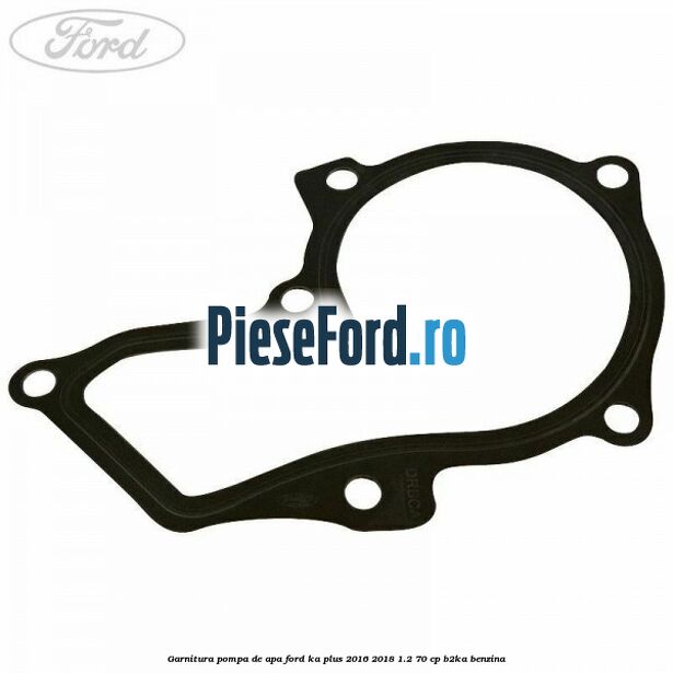 Garnitura pompa de apa Ford Ka plus 2016-2018 1.2 70 cp B2KA benzina