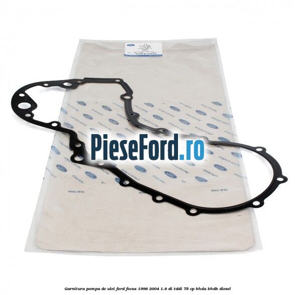 Garnitura pompa de ulei Ford Focus 1998-2004 1.8 DI/TDDi 75 cp BHDA, BHDB diesel