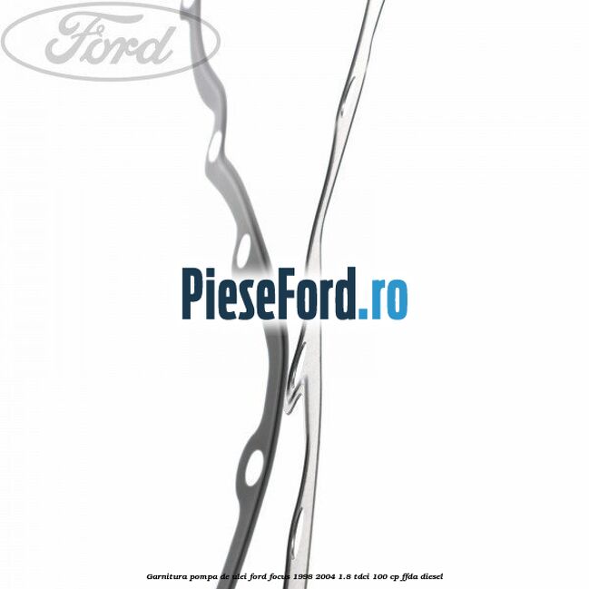 Garnitura pompa de ulei Ford Focus 1998-2004 1.8 TDCi 100 cp FFDA diesel