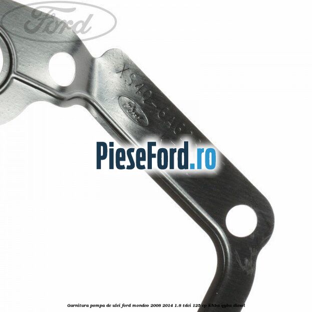 Garnitura pompa de ulei Ford Mondeo 2008-2014 1.8 TDCi 125 cp KHBA, QYBA diesel
