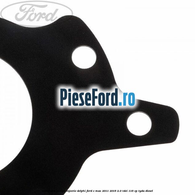 Garnitura pompa injectie Delphi Ford C-Max 2011-2015 2.0 TDCi 115 cp TYDA diesel