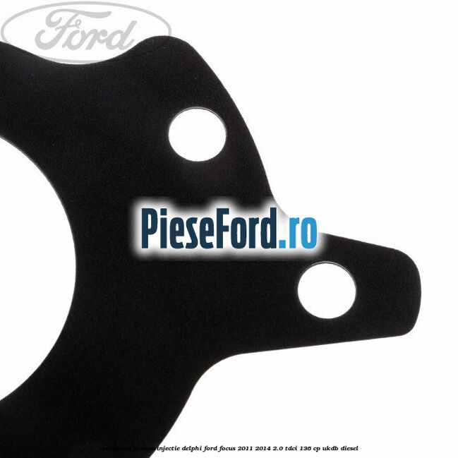 Garnitura pompa injectie Delphi Ford Focus 2011-2014 2.0 TDCi 136 cp UKDB diesel