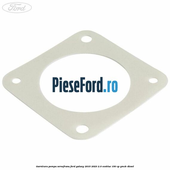 Garnitura pompa servofrana Ford Galaxy 2015-2023 2.0 EcoBlue 150 cp YMCB diesel