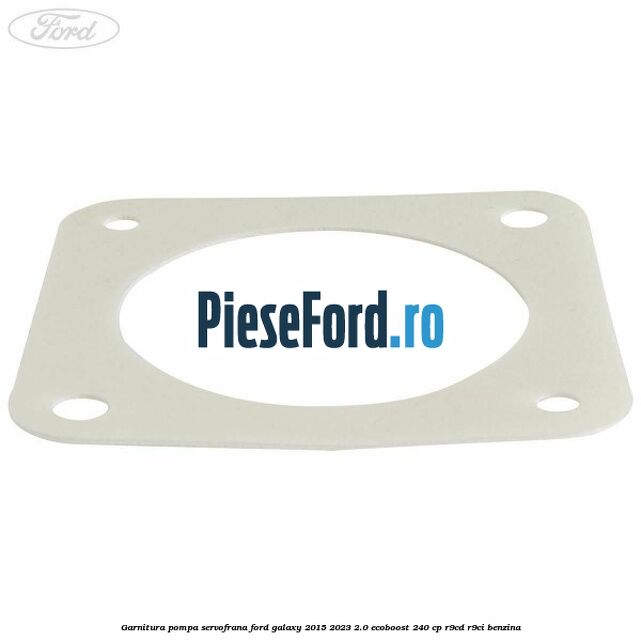 Garnitura pompa servofrana Ford Galaxy 2015-2023 2.0 EcoBoost 240 cp R9CD, R9CI benzina