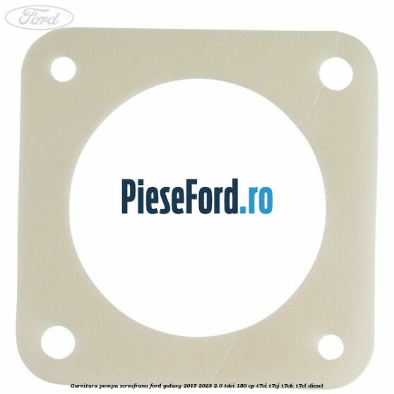 Garnitura pompa servofrana Ford Galaxy 2015-2023 2.0 TDCi 150 cp Garnitura pompa servofrana Ford Galaxy 2015-2023 2.0 TDCi 150 cp T7CI, T7CJ, T7CK, T7CL diesel
