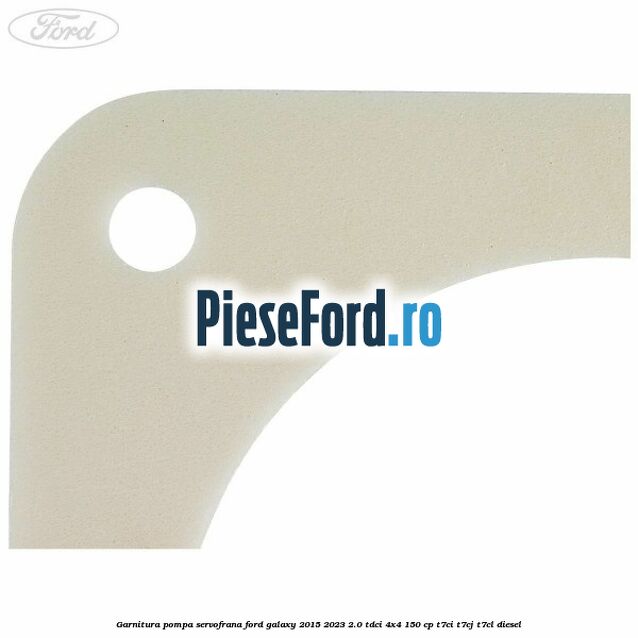 Garnitura pompa servofrana Ford Galaxy 2015-2023 2.0 TDCi 4x4 150 cp Garnitura pompa servofrana Ford Galaxy 2015-2023 2.0 TDCi 4x4 150 cp T7CI, T7CJ, T7CL diesel