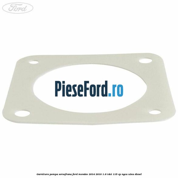 Garnitura pompa servofrana Ford Mondeo 2014-2018 1.6 TDCi 115 cp NGCA, U3CA diesel