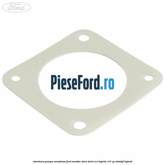 Garnitura pompa servofrana Ford Mondeo 2014-2018 2.0 Hybrid 177 cp C20EDEF hybrid