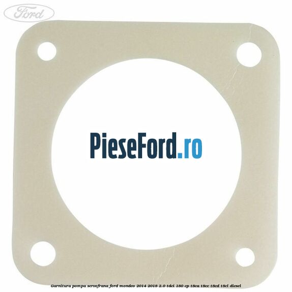 Garnitura pompa servofrana Ford Mondeo 2014-2018 2.0 TDCi 180 cp T8CA, T8CC, T8CD, T8CL diesel