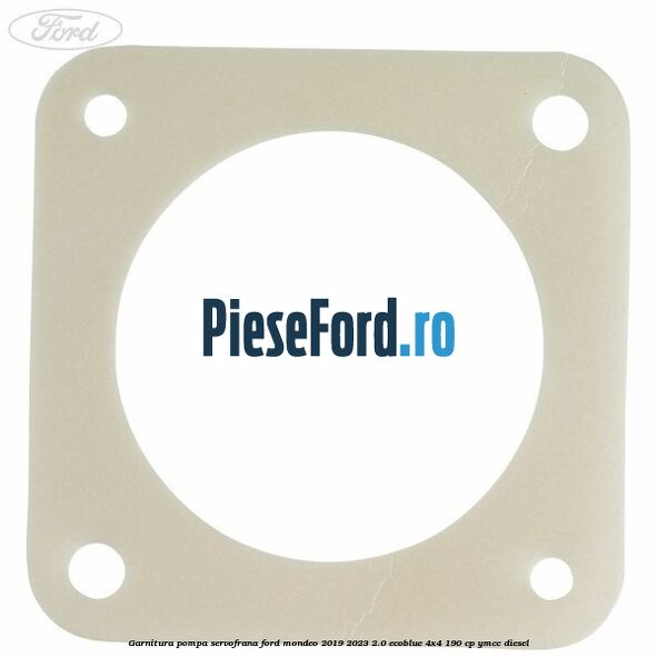 Garnitura pompa servofrana Ford Mondeo 2019-2023 2.0 EcoBlue 4x4 190 cp Garnitura pompa servofrana Ford Mondeo 2019-2023 2.0 EcoBlue 4x4 190 cp YMCC diesel
