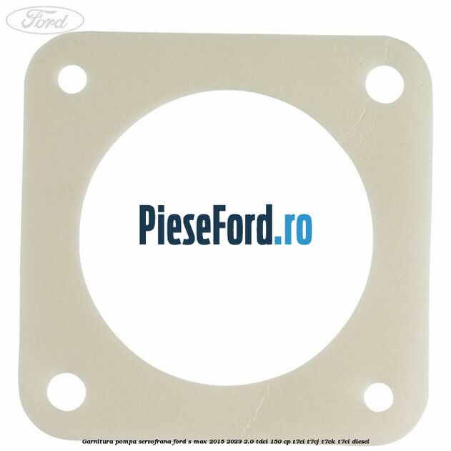 Garnitura pompa servofrana Ford S-Max 2015-2023 2.0 TDCi 150 cp T7CI, T7CJ, T7CK, T7CL diesel