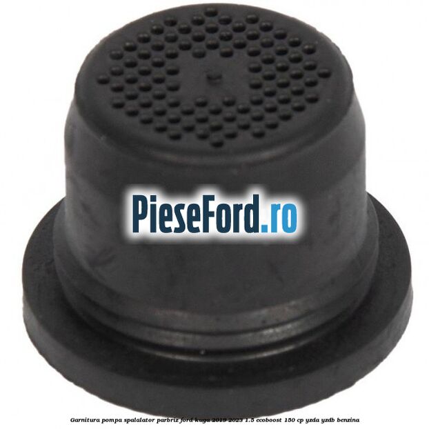 Garnitura pompa spalalator parbriz Ford Kuga 2019-2023 1.5 EcoBoost 150 cp YZDA, YZDB benzina